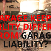 GARAGE KEEPERS LIABILITY DIFFERENT FROM GARAGE LIABILITY
